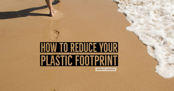 How to Reduce Your Plastic Footprint